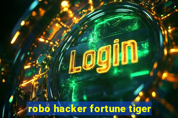 robo hacker fortune tiger